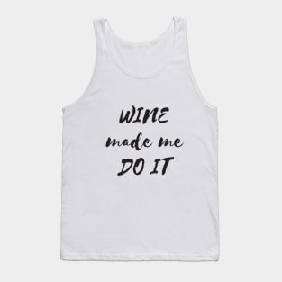 Wine made me do it Tank Top